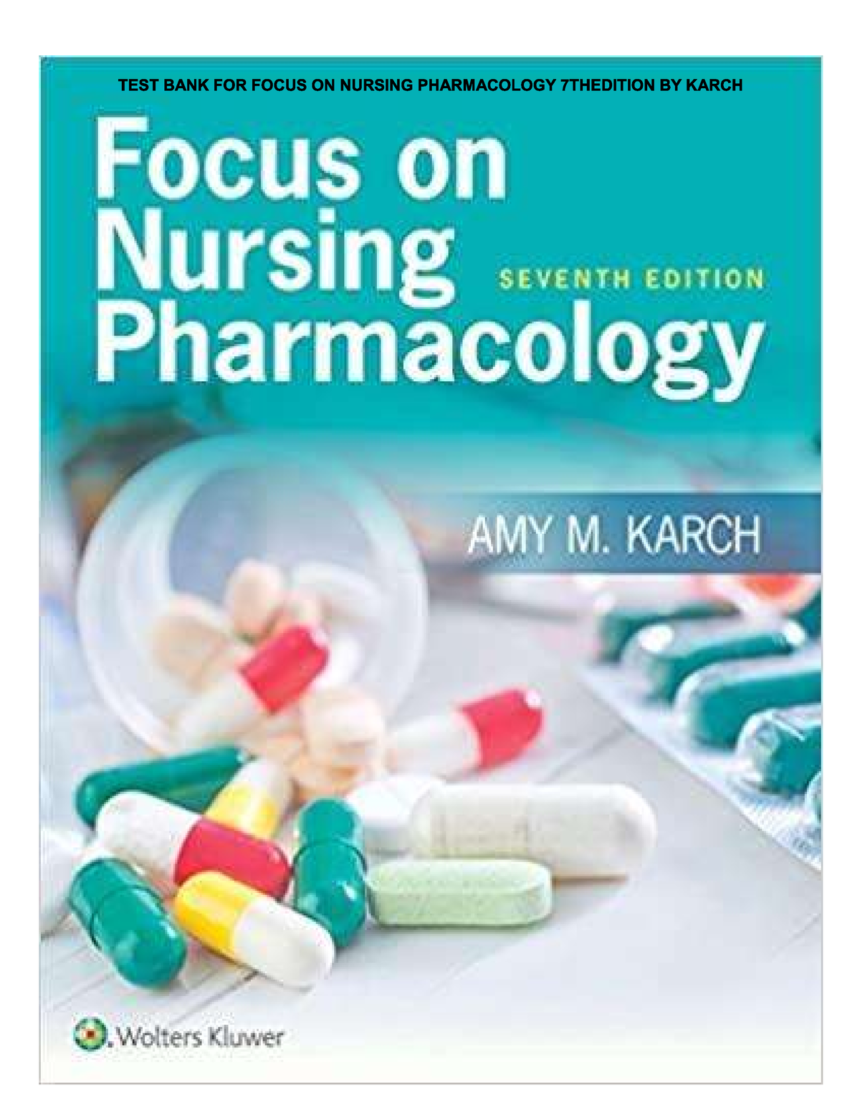 Focus On Nursing Pharmacology Th Edition By Amy M Karch Test Bank