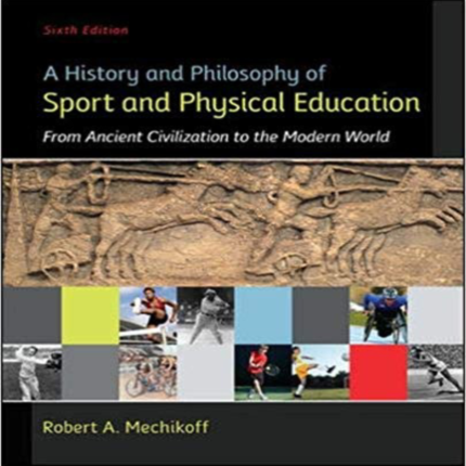 A History And Philosophy Of Sport And Physical Education 6th Edition By Robert Mechikoff – Test Bank
