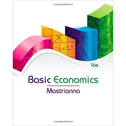 Basic Economics 16th Edition By Mastrianna – Test Bank