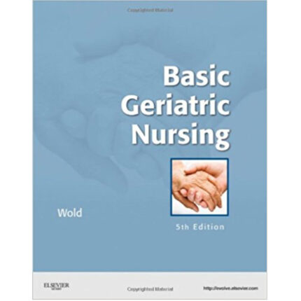 Basic Geriatric Nursing 5th Edition By Gloria Hoffman Wold – Test Bank