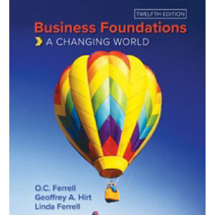 Business Foundations 12th Edition By O. C. Ferrell – Test Bank 1