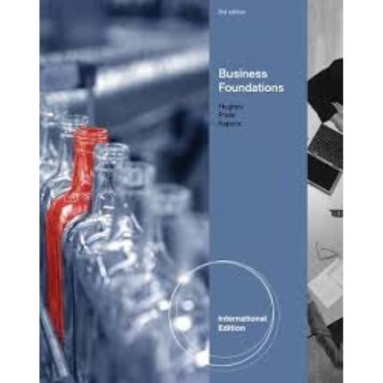 Business Foundations International Edition 3rd Edition By Robert J. Hughes – Test Bank 1