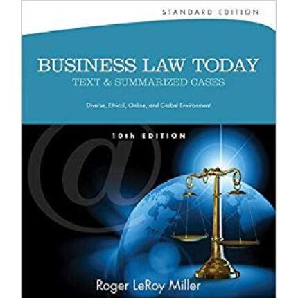 Business Law Today Standard Text Summarized Cases 10th Edition By Roger LeRoy Miller – Test Bank 1