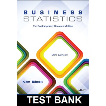 Business Statistics For Contemporary Decision Making 8th Edition By Black – Test Bank