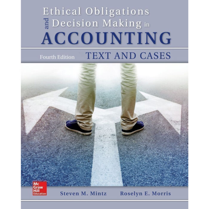 Ethical Obligations And Decision Making In Accounting Text And Cases 4th Edition By Steven – Test Bank