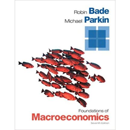 Foundations Of Macroeconomics 7th Edition By Robin Bade – Test Bank