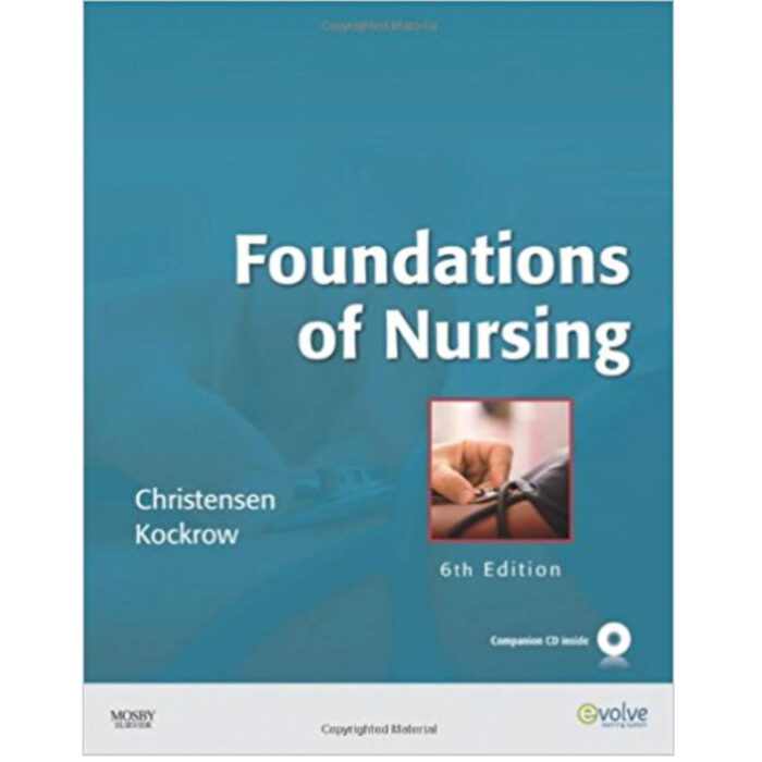 Foundations Of Nursing 6th Edition By Barbara Lauritsen Christensen – Test Bank