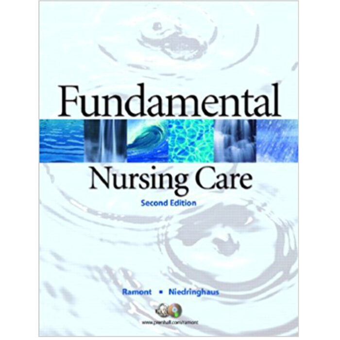 Fundamental Nursing Care 2nd Edition By Roberta Pavy Ramont – Test Bank