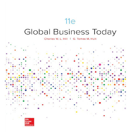 Global Business Today 11th Edition By Charles Hill – Test Bank