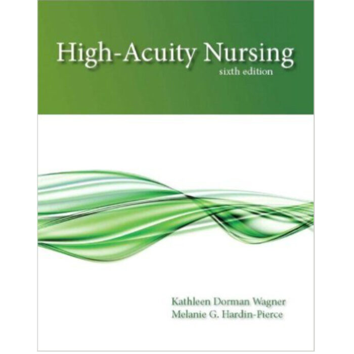 High Acuity Nursing 6th Edition By Kathleen Dorman Wagner – Test Bank