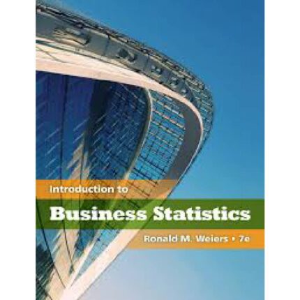 INTRODUCTION TO BUSINESS STATISTICS 7TH EDITION BY RONALD WEIERS – TEST BANK