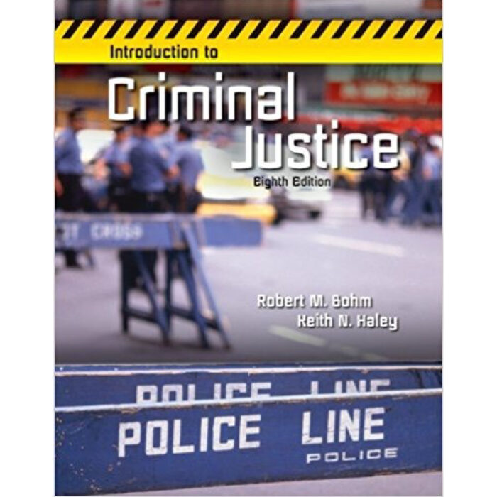 INTRODUCTION TO CRIMINAL JUSTICE 8th EDITION BY ROBERT M. BOHM – Test Bank