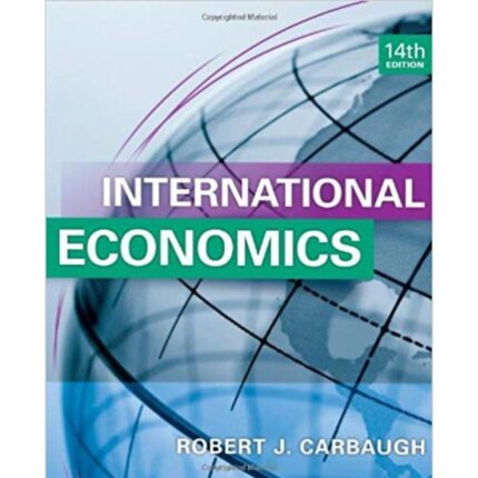 International Economics 14th Edition By Robert Carbaugh – Test Bank