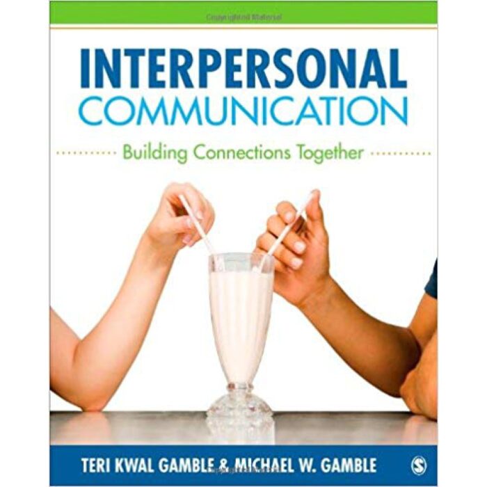 Interpersonal Communication 1st Edition By Teri Kwal Gamble – Test Bank
