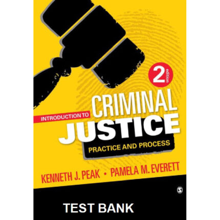 Introduction To Criminal Justice Practice And Process 2nd Edition By Peak – Test Bank