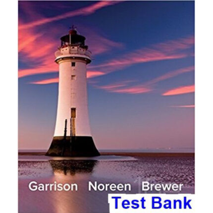 Managerial Accounting 16th Edition By Garrison – Test Bank