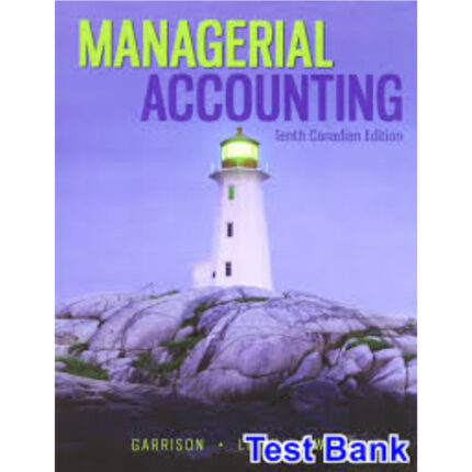 Managerial Accounting Canadian 10th Edition By Garrison Test Bank