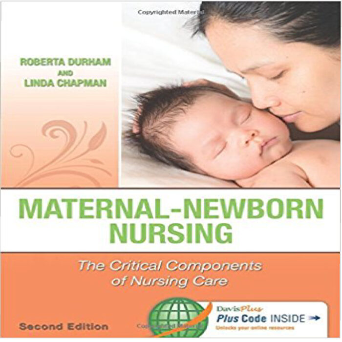 Maternal Newborn Nursing The Critical Components Of Nursing Care 2nd Edition By Roberta Durham – Test Bank