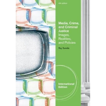 Media Crime And Criminal Justice 4th International Edition By Ray Surette – Test Bank