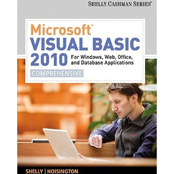 Microsoft Visual Basic 2010 For Windows Web Office And Database Applications Comprehensive 1st Edition By Gary B. Shelly – Test Bank