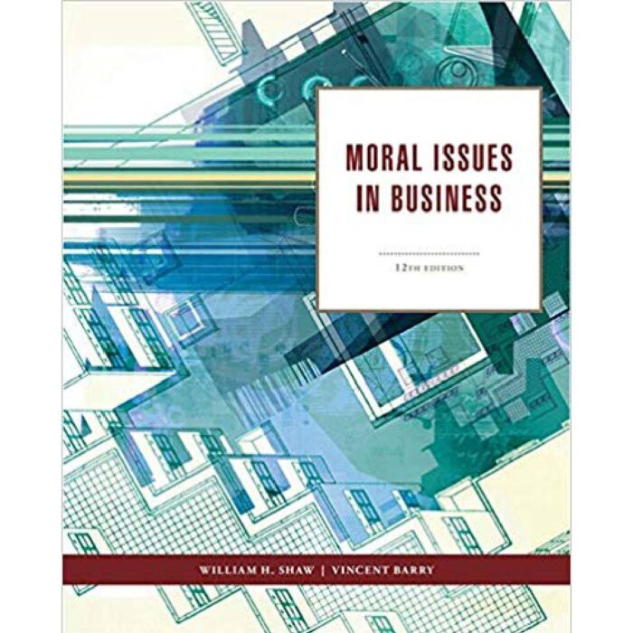 Moral Issues In Business 12th Edition By William H. Shaw – Test Bank