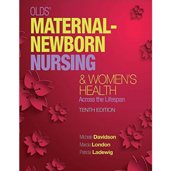 Olds Maternal Newborn Nursing Womens Health Across The Lifespan 10th Edition By Michele C. – Test Bank