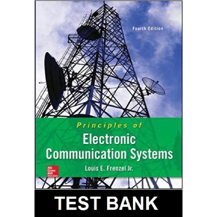 Principles Of Electronic Communication Systems 4th Edition By Frenzel – Test Bank