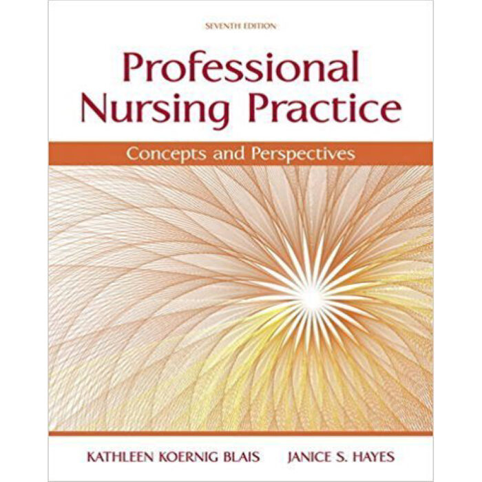 Professional Nursing Practice Concepts And Perspectives 7th Edition By Blais – Test Bank