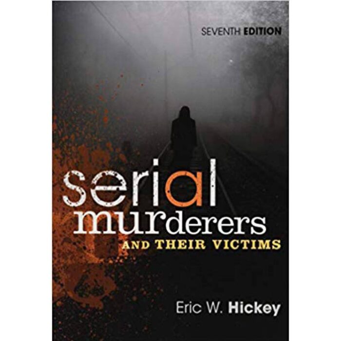 Serial Murderers And Their Victims 7th Edition By Eric W. Hickey – Test Bank