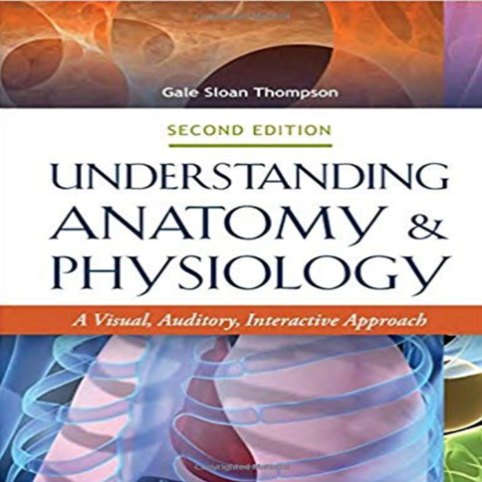 Understanding Anatomy And Physiology A Visual Auditory Interactive Approach 2nd Edition By Thompson – Test Bank