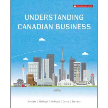 Understanding Canadian Business 10th Canadian Edition By William G Nickels – Test Bank