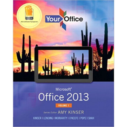 Your Office Microsoft Office 2013 1st Edition Volume 1 By Amy Kinser – Test Bank