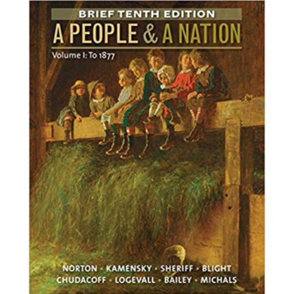 A People And A Nation Volume I To 1877 Brief Edition 10th Edition By Mary – Test Bank