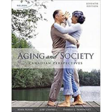 Aging And Society Canadian Perspectives 7th Edition By Lori Campbell – Test Bank