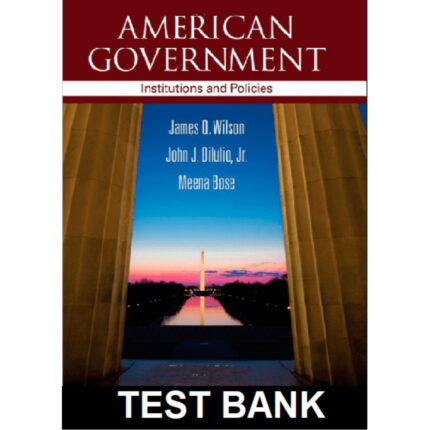American Government Institutions And Policies 13th Edition By Wilson – Test Bank
