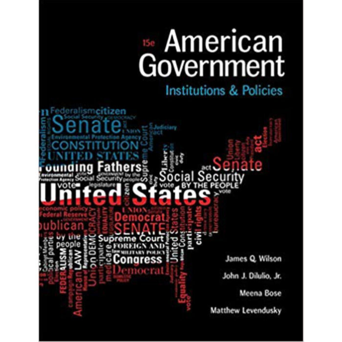 American Government Institutions And Policies 15th Edition By James Q. Wilson – Test Bank