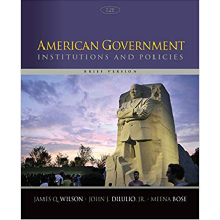 American Government Institutions And Policies Brief Version 12th Edition By James Q. Wilson – Test Bank