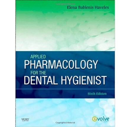 Applied Pharmacology For The Dental Hygienist 6th Edition By Elena – Test Bank
