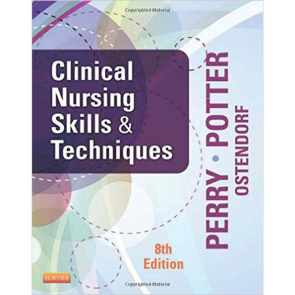 Clinical Nursing Skills And Techniques 8th Edition By Anne Griffin Perry – Test Bank
