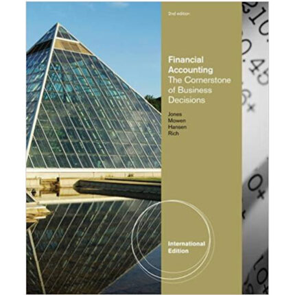 Financial Accounting The Cornerstone Of Business Decisions International 2nd Edition By Jay Rich – Test Bank