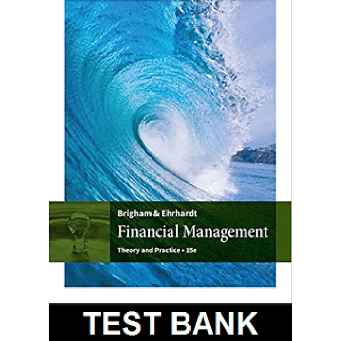 Financial Management Theory And Practice 15th Edition By Brigham – Test Bank