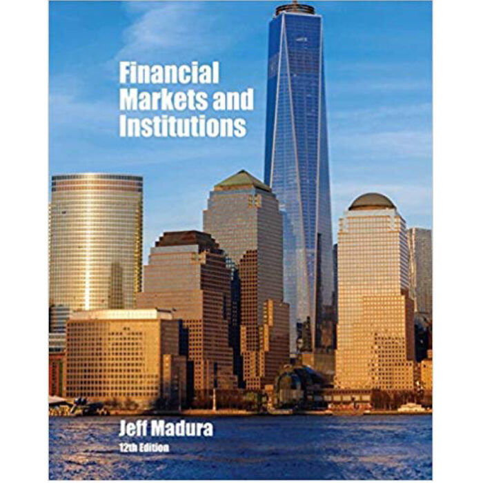 Financial Markets And Institutions 12th Edition By Jeff Madura – Test Bank