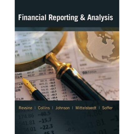 Financial Reporting Analysis 6th Edition By Lawrence Revsine – Test Bank