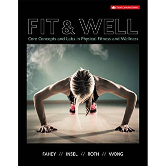 Fit And Well Core Concepts And Labs In Physical Fitness And Wellness 4th Canadian Edition By Thomas – Test Bank