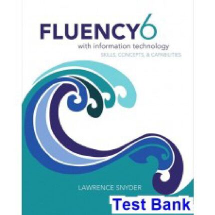 Fluency With Information Technology 6th Edition By Lawrence Snyder – Test Bank