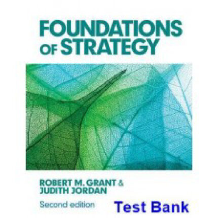 Foundations Of Strategy 2nd Edition By Grant – Test Bank