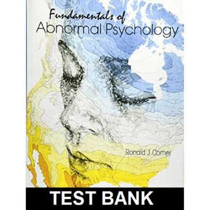Fundamentals Of Abnormal Psychology 8th Edition By Comer – Test Bank