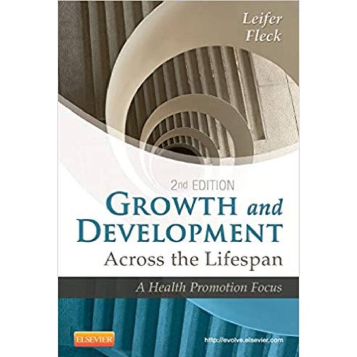 Growth And Development Across The Lifespan 2nd Edition By Leifer MA RN CNE – Test Bank