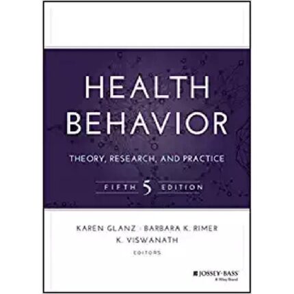 Health Behavior And Health Education Theory Research And Practice 5th Edition By Karen Glanz – Test Bank 1