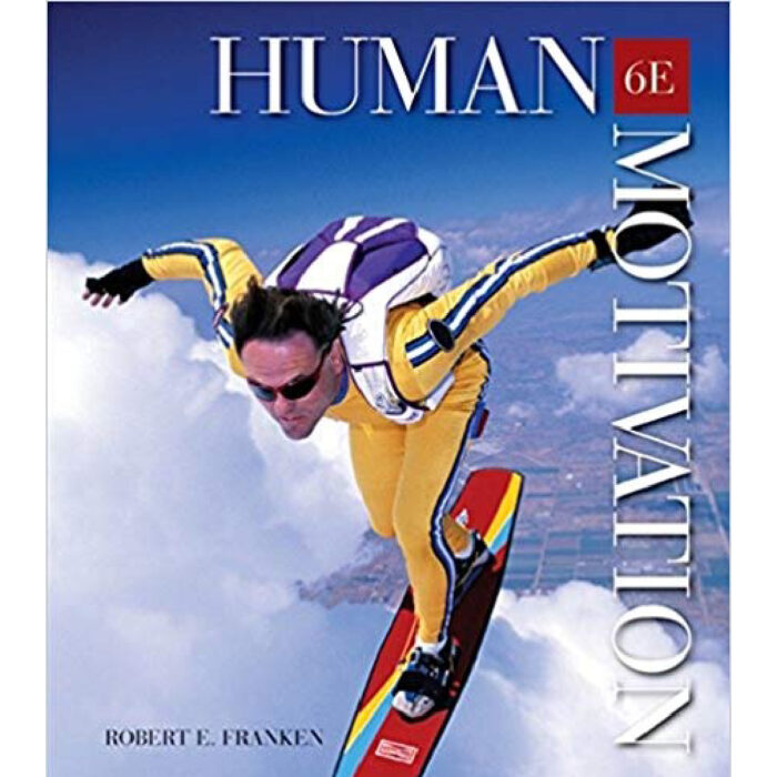 Human Motivation 6th Edition By Robert E. Franken – Test Bank